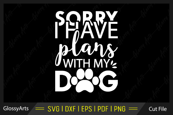Sorry I Have Plans with My Dog SVG Review
