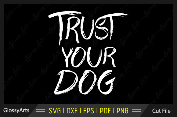 Trust Your Dog Svg Cut File Review